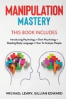 Image for Manipulation Mastery : This Book Includes: Introducing Psychology Dark Psychology How To Analyze People Reading Body Language