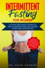 Image for Intermittent Fasting for Women : A Step by Step Guide to Burn Fat, Heal Your Body and Live Longer Eating Delicious Recipes (Improve Your Body Through the Self-Cleansing Process of Autophagy)