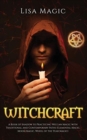 Image for Witchcraft : A Book of Shadow to Practicing Wiccan Magic with Traditional and Contemporary Paths (Elemental Magic, Moon Magic, Wheel of the Year Magic)