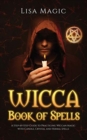 Image for Wicca Book of Spells : The A Step-by-Step Guide to Practicing Wiccan Magic with Candle, Crystal and Herbal Spells