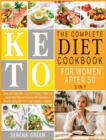 Image for The Complete Keto Diet Cookbook for Women After 50 [3 in 1] : Cook and Taste 250+ Low-Carb Recipes, Follow the Smart Meal Plan and Discover 50+ Exercises to Reverse Aging, Burn Fat, Forget Digestive P