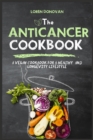 Image for The Anti-cancer Cookbook : A Vegan Cookbook for a Healthy and Longevity Life Style