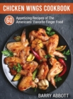 Image for Chicken Wings Cookbook : 60 Appetizing Recipes of The Americans&#39; Favorite Finger Food