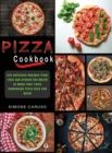 Image for Pizza Cookbook : 275 Delicious Recipes from Italy and Around the World to Make Your Tasty Homemade Pizza Easy and Quick