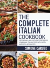 Image for The Complete Italian Cookbook : 2 Books in 1: 600+ Authentic Recipes of Homemade Italian Food with Pasta and Pizza Specialities