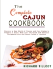 Image for The Complete Cajun Cookbook : Discover a New World of Flavors and Easy Dishes to Prepare at Home, With over 100 Quick and Delicious Recipes to Savor the Classic Tastes of Lousiana