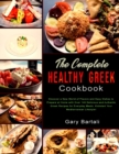 Image for The Complete Healthy Greek Cookbook : Discover a New World of Flavors and Easy Dishes to Prepare at Home with Over 140 Delicious and Authentic Greek Recipes for Everyday Meals. Kickstart Your Mediterr