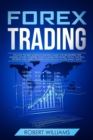 Image for Forex Trading : Follow the Best Ultimate Trading Guide for Beginners for Making Money Starting Today! Learn Strategies, Tools, Tactics, Secrets, and Forex Trading Psychology in Less than 7 Days
