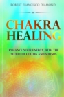 Image for Chakra Healing : Enhance Your Energy with the Secret of Colors and Sounds