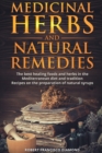 Image for Medicinal Herbs and Natural Remedies : The best healing foods and herbs in the mediterranean diet and tradition - Recipes on the preparation of natural syrups