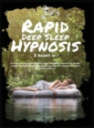 Image for Rapid Deep Sleep Hypnosis : 2 books in 1 A Complete Compendium to Help Adults Fall Asleep. Improve the Quality of Your Sleep with Mindfulness Meditation Tales for a Happier Life and a Great Self-Confi
