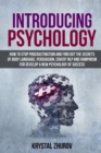 Image for Introducing Psychology : How to Stop Procrastination and Find Out the Secrets of Body Language, Persuasion, Covert NLP and Vampirism for Develop a New Psychology