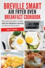 Image for Breville Smart Air Fryer Oven Breakfast Cookbook : Delicious and easy to make healthy breakfast recipes in your air fryer oven