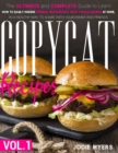 Image for Copycat Recipes : VOL. I - The Ultimate Guide to Learn How to Easily Making Original Restaurants&#39; Most Famous Recipes at Home, in a Healthy Way, to Share With Your Family and Friends.