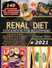 Image for Renal Diet Cookbook for Beginners : A Science-Based Treatment Plan &amp; Food Guide with Low Sodium, Low Potassium &amp; Low Phosphorus Recipes to Managing Kidney Disease and Avoiding Dialysis