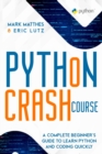 Image for Python Crash Course : A Complete Beginner&#39;s Guide to Learn Python and Coding Quickly