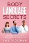 Image for Body Language Secrets : How to Decode Nonverbal Communication in Life and Love