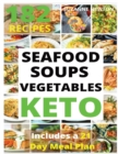 Image for KETO SEAFOOD, SOUPS AND VEGETABLES (with pictures) : 182 Easy To Follow Recipes for Ketogenic Weight-Loss, Natural Hormonal Health &amp; Metabolism Boost - Includes a 21 Day Meal Plan