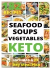 Image for KETO SEAFOOD, SOUPS AND VEGETABLES (with pictures) : 182 Easy To Follow Recipes for Ketogenic Weight-Loss, Natural Hormonal Health &amp; Metabolism Boost Includes a 21 Day Meal Plan