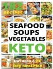 Image for KETO SEAFOOD, SOUPS AND VEGETABLES (with pictures) : 182 Easy To Follow Recipes for Ketogenic Weight-Loss, Natural Hormonal Health &amp; Metabolism Boost - Includes a 21 Day Meal Plan