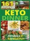 Image for Keto Dinner : 161 Easy To Follow Recipes for Ketogenic Weight-Loss, Natural Hormonal Health &amp; Metabolism Boost Includes a 21 Day Meal Plan