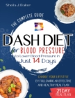 Image for Dash Diet for Blood Pressure : The Complete Guide to Lower Blood Pressure in Just 14 Days (FULL-COLOR EDITION)