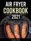 Image for Air Fryer Cookbook 2021 : Delicious, Finger-Licking and Budget-Friendly Air Fryer Recipes for Beginners
