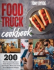 Image for Food Truck Cookbook : 200 Mouthwatering Street Food Recipes to Create the Perfect Menu for Food Truck Business Owners