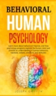 Image for Behavioral Human Psychology : Learn more about behavioral theories, and how psychology programs explore the human mind and provide an understanding of human behaviors, reactions, actions, emotions, an