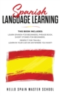 Image for Spanish Language Learning : This Book includes: Learn Spanish for Beginners, Phrase Book, Short Stories for Beginners. Perfect for Travel! Learn in your car or anywhere you want!