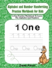 Image for Alphabet and Number Handwriting Practice Workbook for Kids : A Fun Practice Workbook To Learn The Alphabet And Numbers
