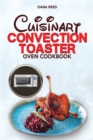 Image for Cuisinart Convection Toaster Oven Cookbook : Easy, Tasty, Crispy, Quick and Delicious Recipes for Smart People, on a Budget and that Anyone Can Cook!