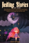 Image for Bedtime Stories for Kids : Best Collection Of Beautiful Adventures, Funny Dragons And Enchanted Creatures, Unicorns &amp; More To Help Your Children To Fall Asleep Fast And With Smile