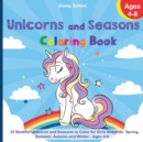 Image for Unicorns and Seasons Coloring Book : 32 Beatiful Unicorns and Seasons to Color for Girls and Kids - Spring, Summer, Autumn and Winter - Ages 4-8