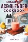 Image for Instant Pot Ace Blender Cookbook : +100 best recipes that anyone can cook!