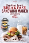 Image for Hamilton Beach Breakfast Sandwich Maker Cookbook : 200 Easy, Delicious and Balanced Recipes to jump-start your day.