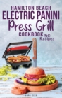Image for Hamilton Beach Electric Panini Press Grill Cookbook : Best Gourmet Sandwiches, Bruschetta and Pizza. 150 Easy and Healthy Recipes that anyone can cook.