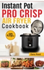 Image for Instant Pot Pro Crisp Air Fryer Cookbook : 395 Affordable and delicious recipes that anyone can cook! Quick and easy meal plan.