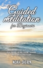 Image for Guided Meditation for Beginners : Mindfulness Meditations Scripts for Beginners: Relax your body and Mind, overcome depression, anxiety and let stress fly away