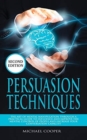 Image for Persuasion Techniques : The Art of Mental Manipulation Through a Practical Guide to Influence and Improve the Mental Control of People and Increase Your Conversation Capacity