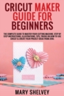 Image for Cricut Maker Guide for Beginners
