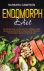 Image for Endomorph Diet : The Ultimate Guide with Day Meal Plans to Reduce weight and Gain Muscle Definition by Following a Diet Plan and a Training Program Specific to Your Body Type