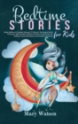 Image for Bedtime Stories for Kids : Make Bedtime A Fantastic Moment To Discover The Magical World Of Dreams With The Best Collection Of Short Classical Tales For Children, Funny Adventures, Fantastic Character
