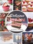 Image for Delicious Vegan Desserts : 250 Recipes for Cakes, Cookies, Puddings, Candies, and More!