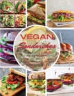 Image for Vegan Sandwiches : 109 Imaginative &amp; Delicious Sandwiches, Wraps, Pitas, and More!