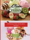 Image for Clean Vegan Desserts : 50 Dreamy Cakes &amp; Decadent Desserts
