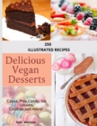 Image for Vegan Desserts : 250 illustrated recipes, to create a dessert for any occasion: 250 illustrated recipes: 250 illustreted