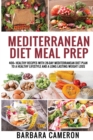 Image for Mediterranean Diet Meal Prep : 400+ Healthy Recipes with 28-Day Mediterranean Diet Plan to a Healthy Lifestyle and a Long Lasting Weight Loss