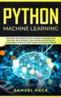 Image for Python Machine Learning : Discover the Essentials of Machine Learning, Data Analysis, Data Science, Data Mining and Artificial Intelligence Using Python Code with Python Tricks