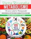 Image for Dieta Risveglia Metabolismo : Brucia Calorie Mangiando! L&#39;Unico Metodo in 5 Step per Evitare di Assimilare Tutto Cio che Mangi. 100 Ricette Accelera Metabolismo + Piano Alimentare di 4 Settimane